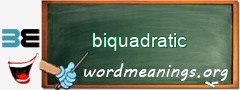 WordMeaning blackboard for biquadratic